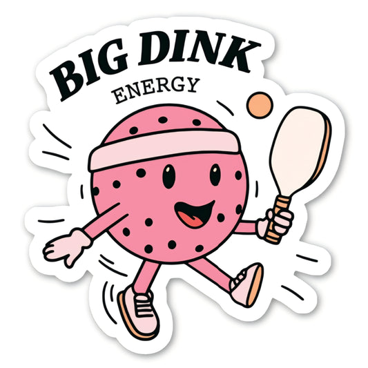 Sticker - Pickleball Humor 'Big Dink Energy'